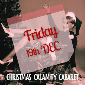 Talk tease tickets to Christmas calamity show in Potts point Sydney CBD Christmas calamity Cabaret Friday 19th December