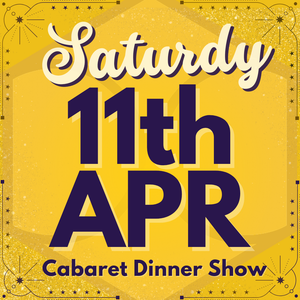 Cabaret Dinner Show - Sat 11th April 2026