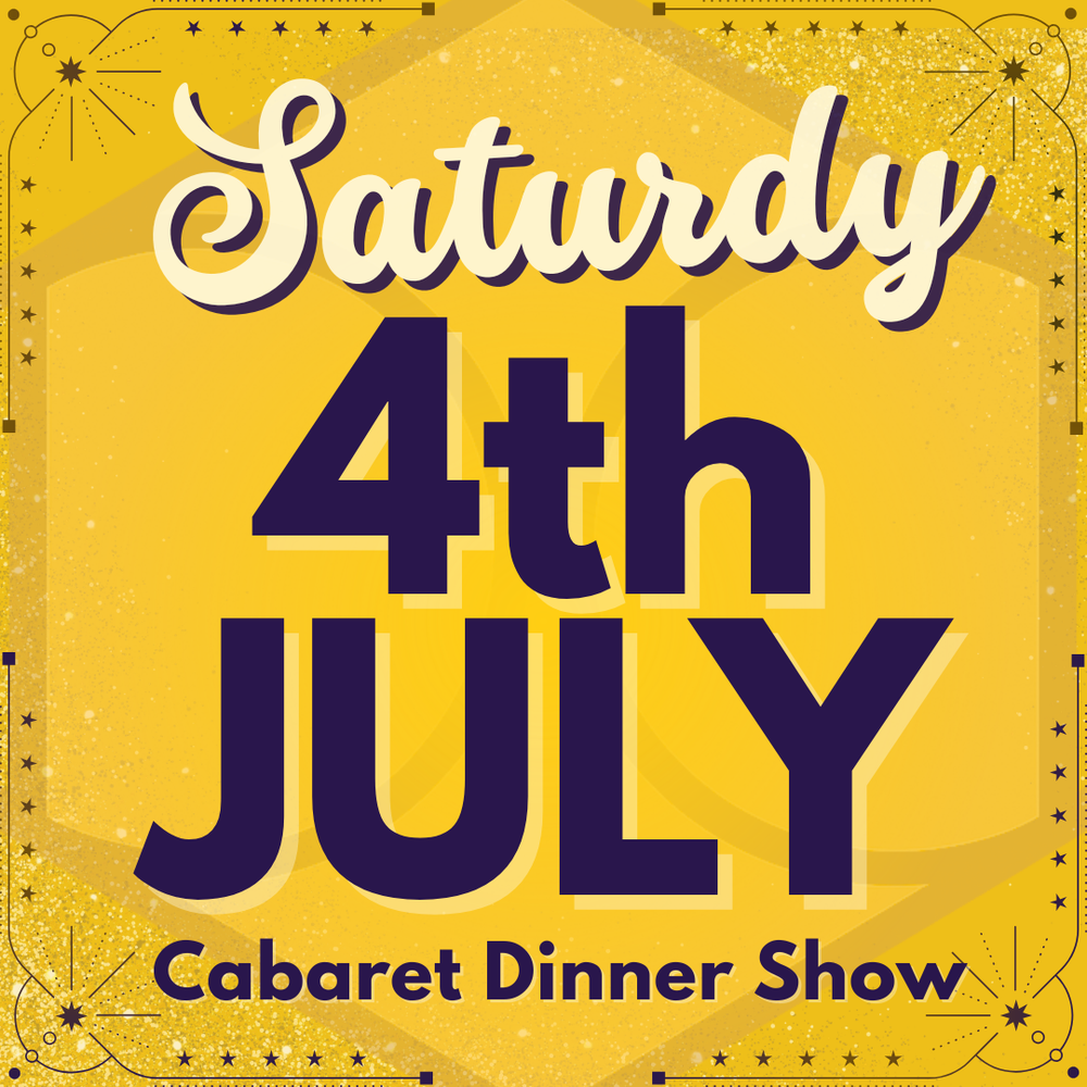 Cabaret Dinner Show - Sat 4th July 2026