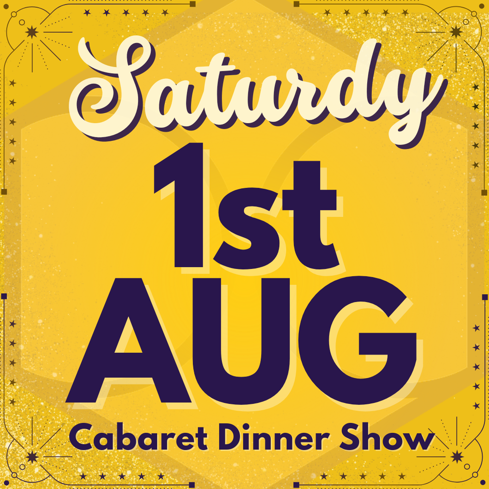 Cabaret Dinner Show - Sat 1st August 2026