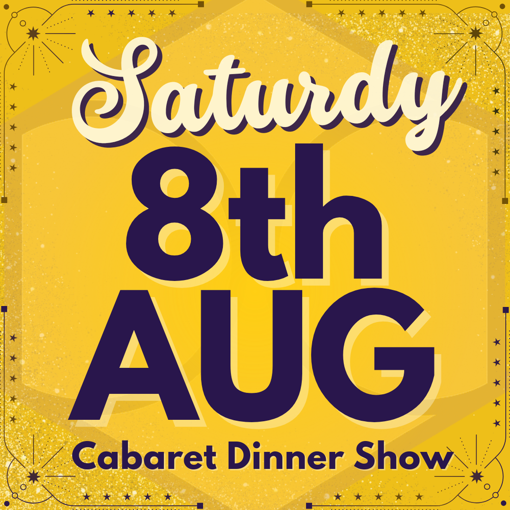 Cabaret Dinner Show - Sat 8th August 2026