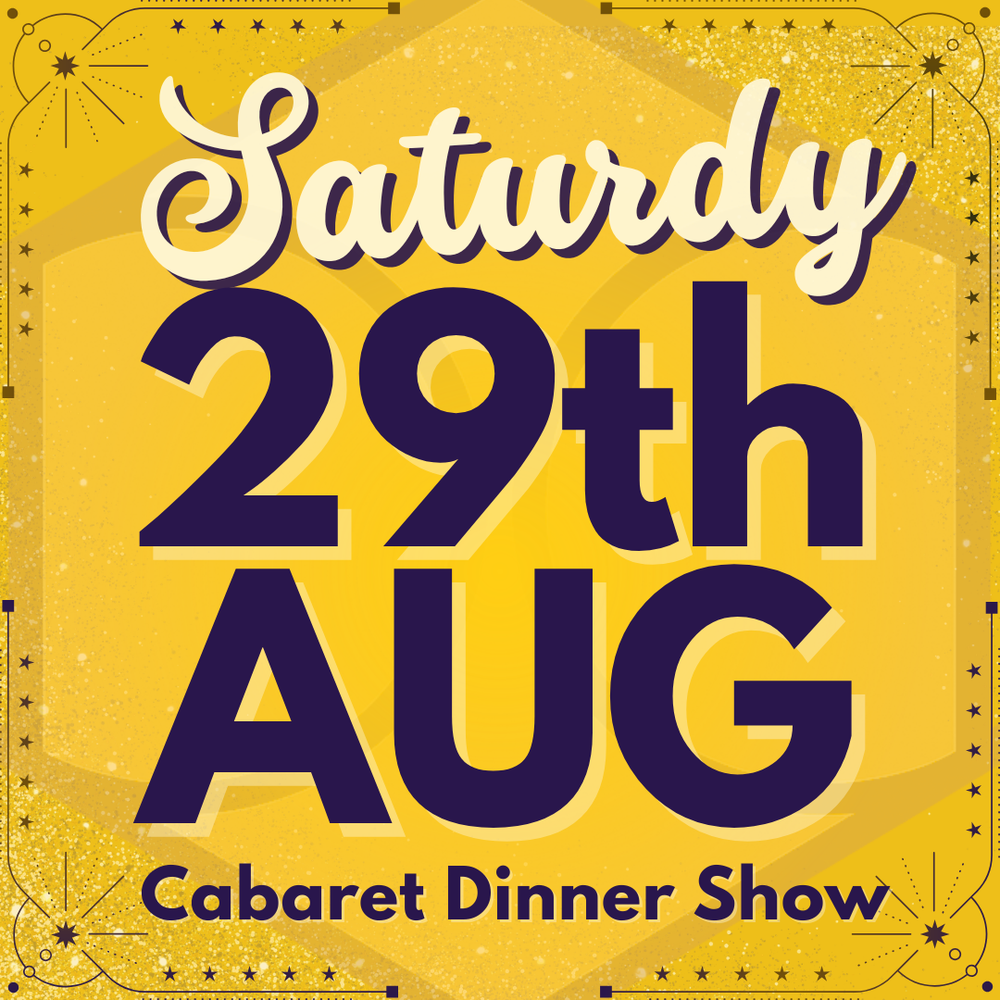 Cabaret Dinner Show - Sat 29th August 2026