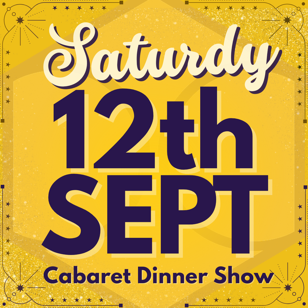 Cabaret Dinner Show - Sat 12th September 2026