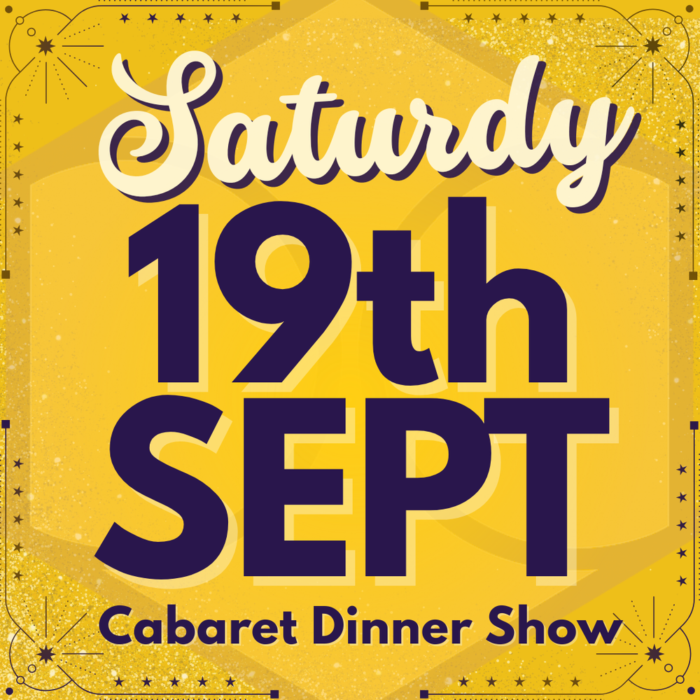 Cabaret Dinner Show - Sat 19th September 2026