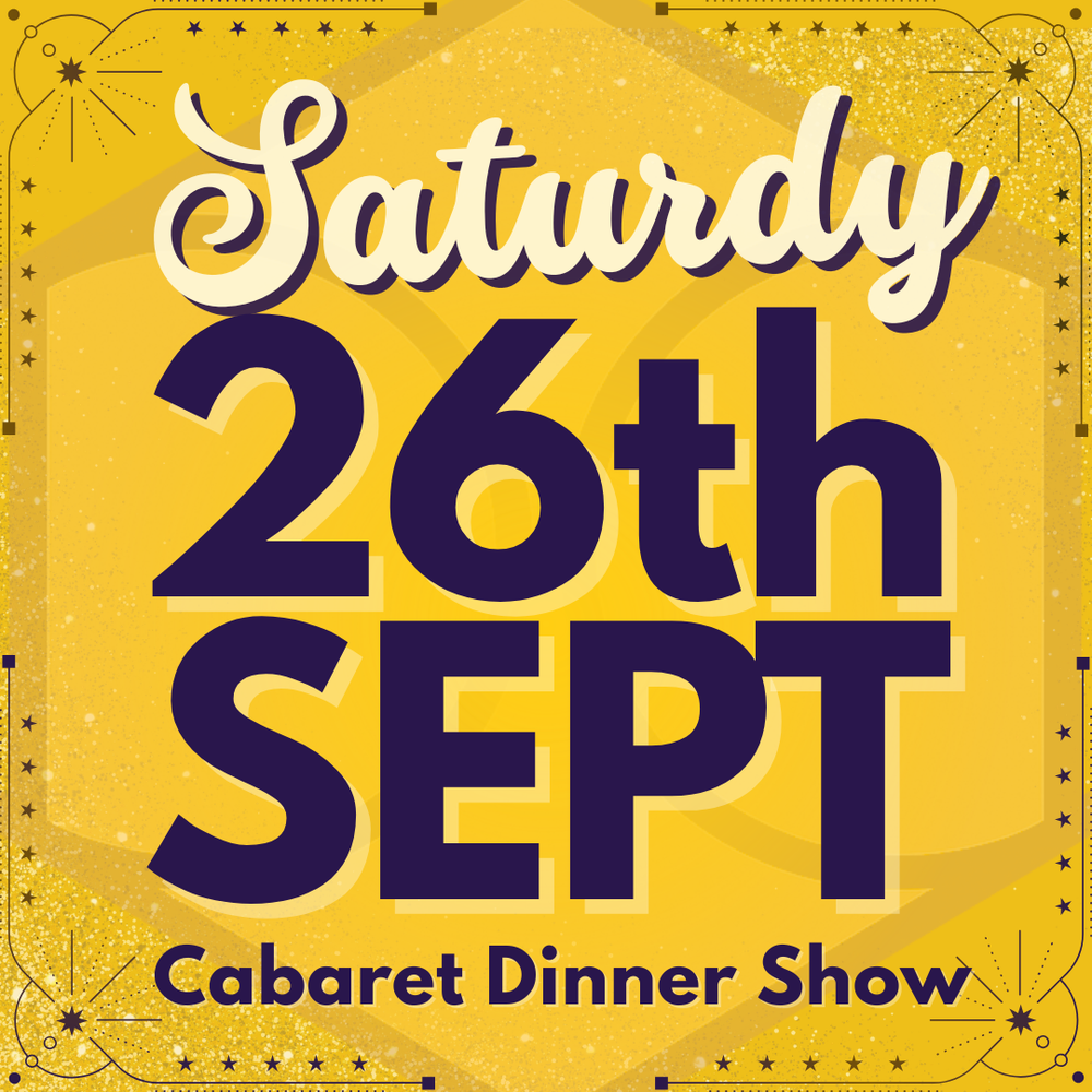 Cabaret Dinner Show - Sat 26th September 2026