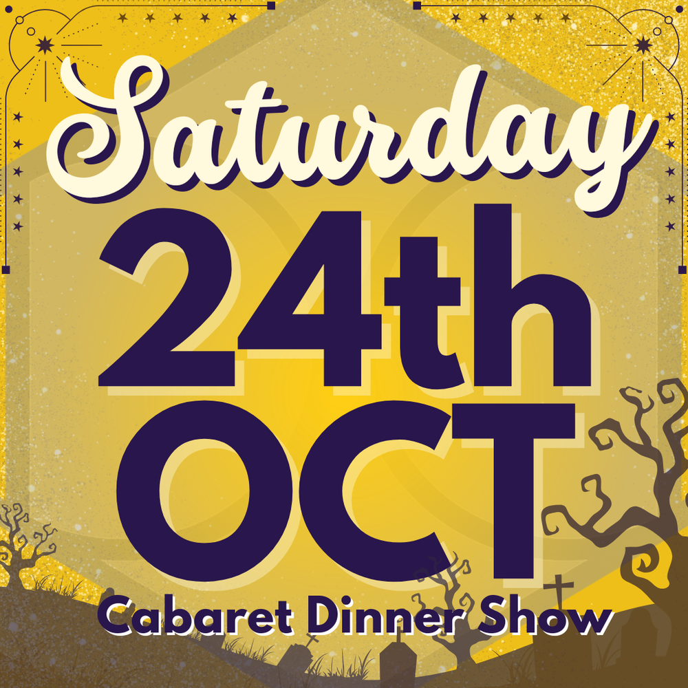 Cabaret Dinner Show - Saturday 24th Oct 2026