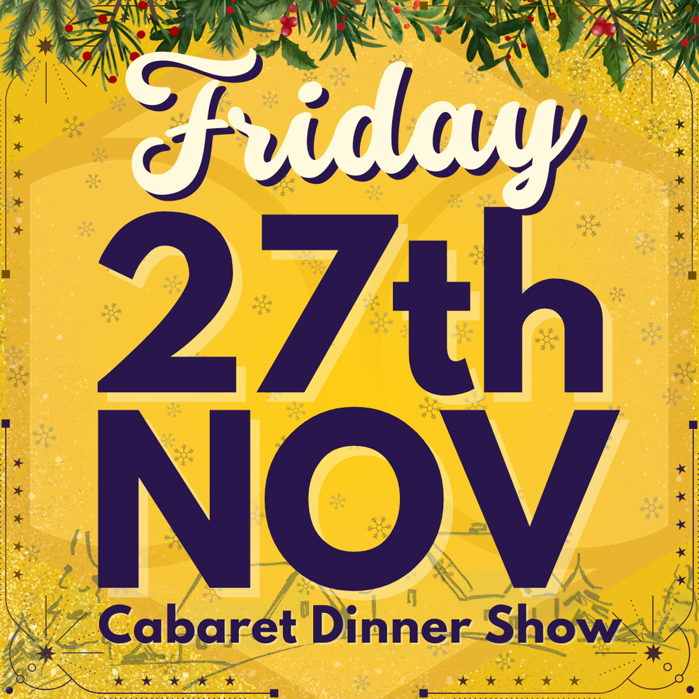 Cabaret Dinner Show - Friday 27th Nov 2026