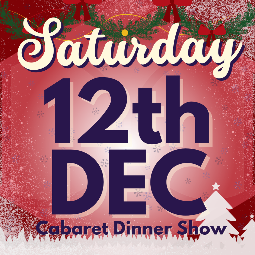 Cabaret Dinner Show - Saturday 12th Dec 2026