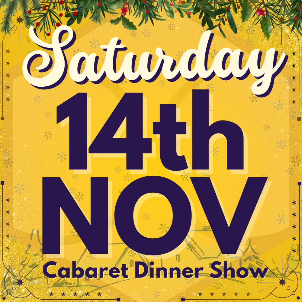 Cabaret Dinner Show - Saturday 14th Nov 2026