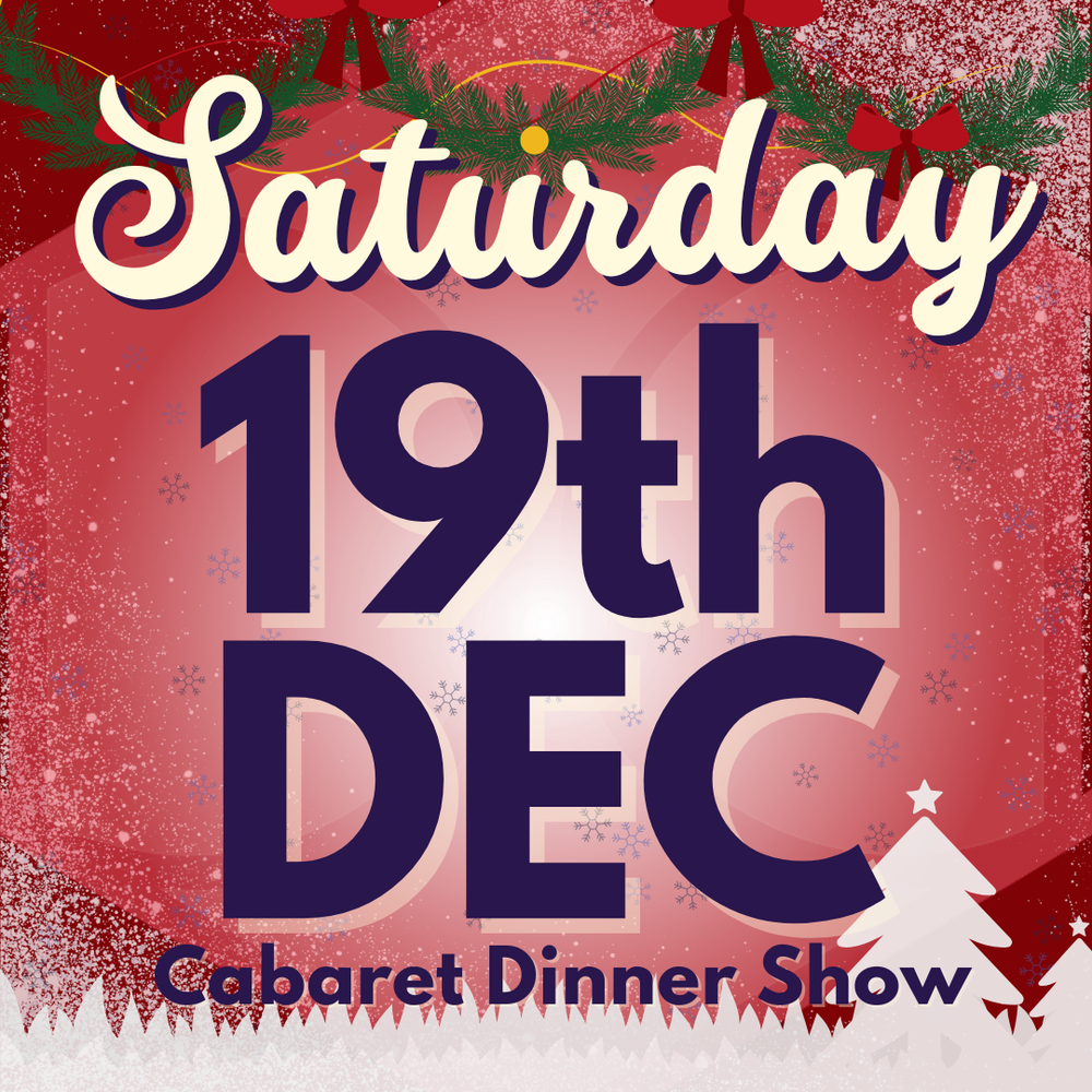 Cabaret Dinner Show - Saturday 19th Dec 2026
