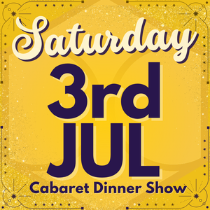 Cabaret Dinner Show - Saturday 3rd July 2027