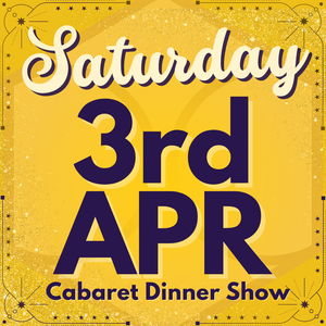Cabaret Dinner Show - Saturday 3rd April 2027
