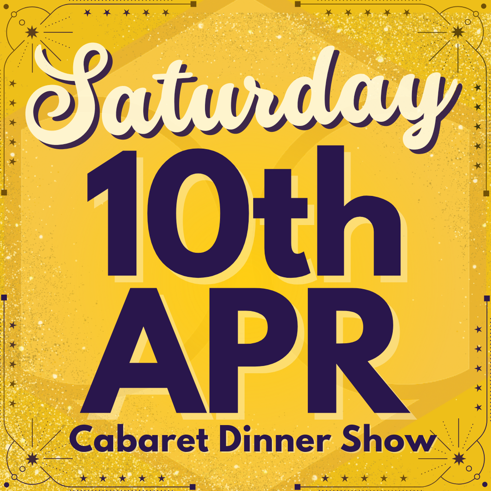 Cabaret Dinner Show - Saturday 10th April 2027