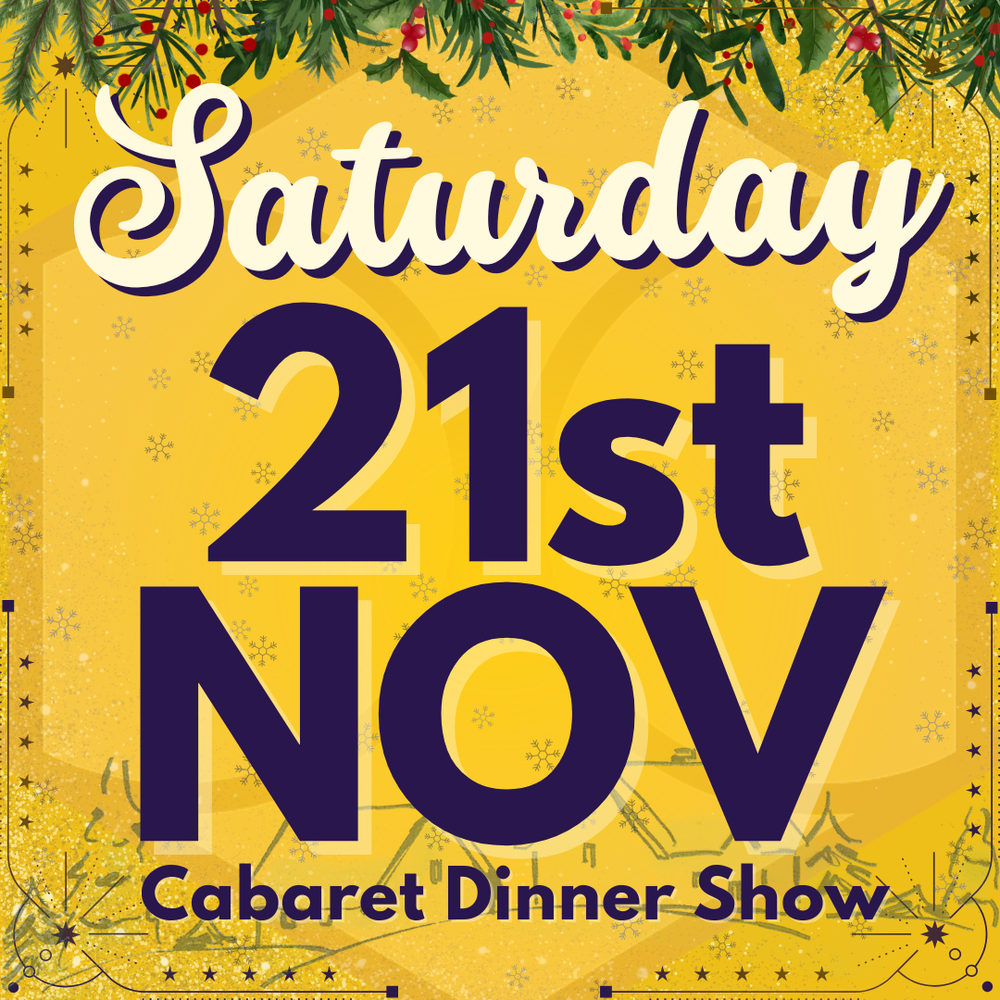 Cabaret Dinner Show - Saturday 21st Nov 2026