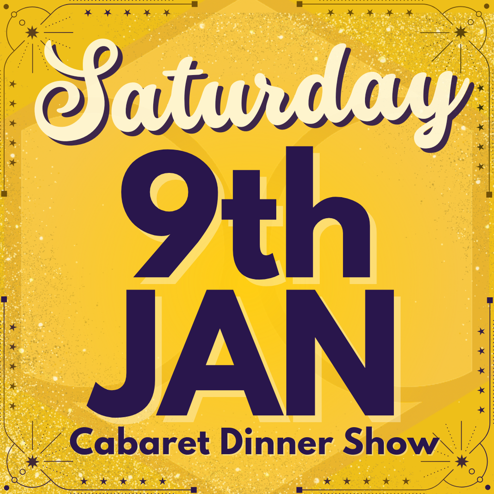 Cabaret Dinner Show - Saturday 9th January 2027
