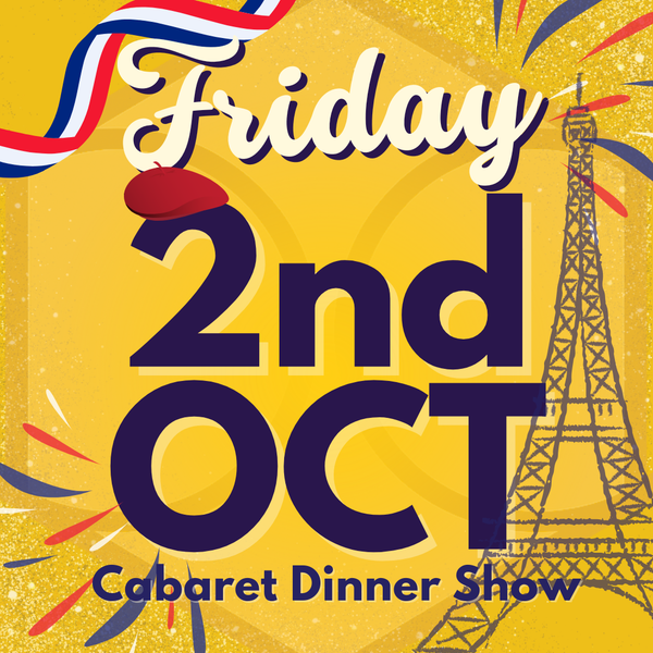 Cabaret Dinner Show - Friday 2nd Oct 2026 | Buy 1 Get 1 Free | Excludes VIP & Drinkers Deluxe