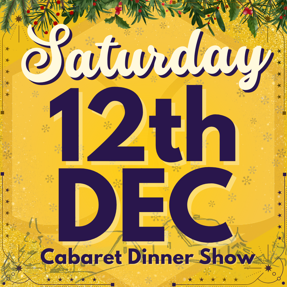 Cabaret Dinner Show - Saturday 12th Dec 2026
