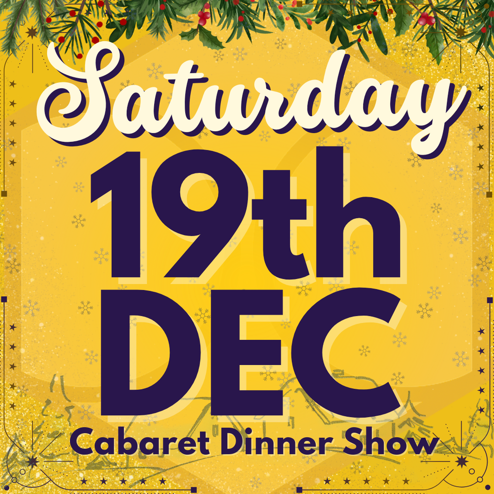 Cabaret Dinner Show - Saturday 19th Dec 2026