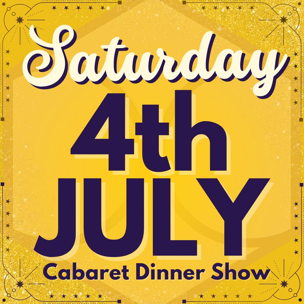 Cabaret Dinner Show - Sat 4th July 2026