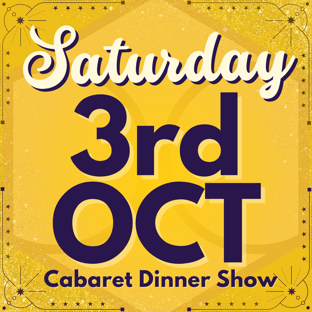 Cabaret Dinner Show - Saturday 3rd Oct 2026