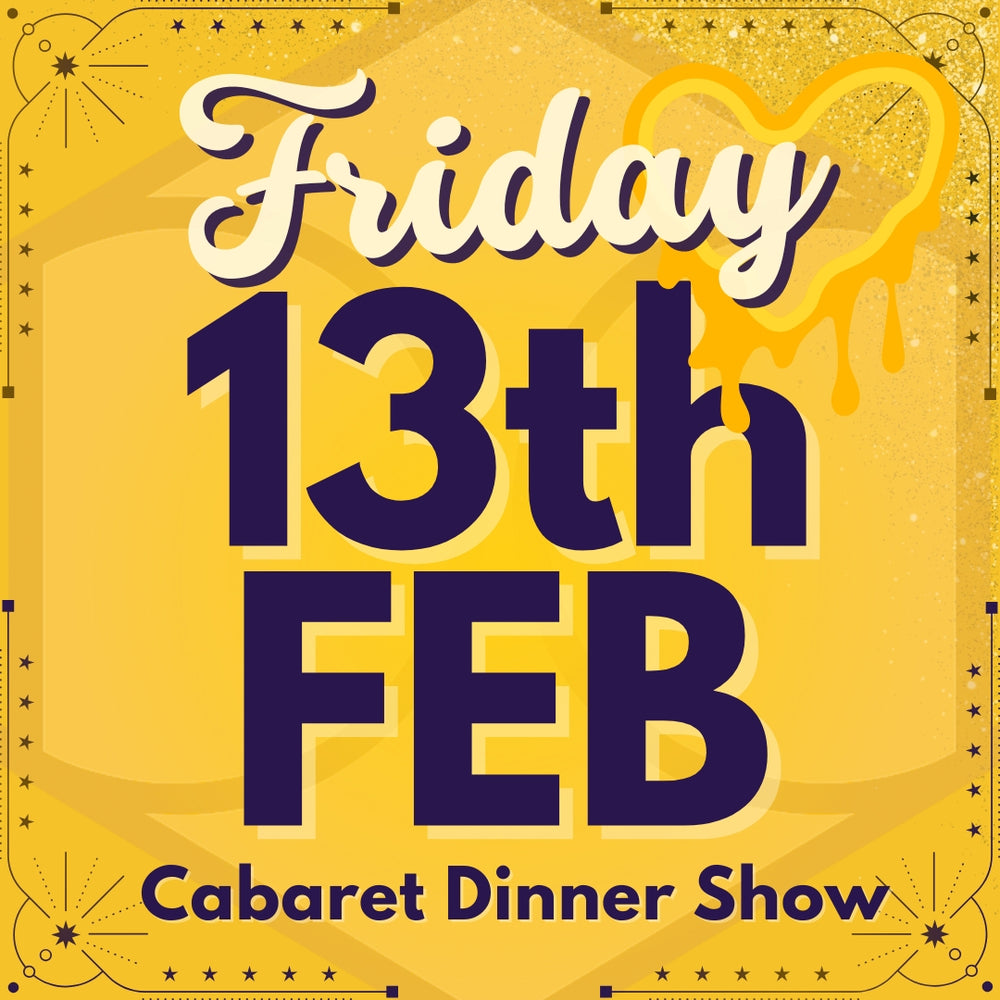 Cabaret Dinner Show - Fri 13th Feb 2026 - Valentine's Eve