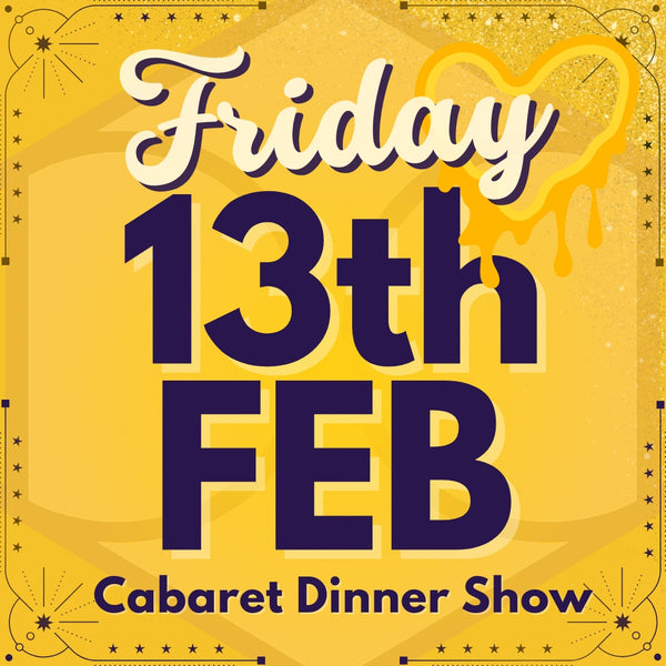 Cabaret Dinner Show - Fri 13th Feb 2026 - Valentine's Eve