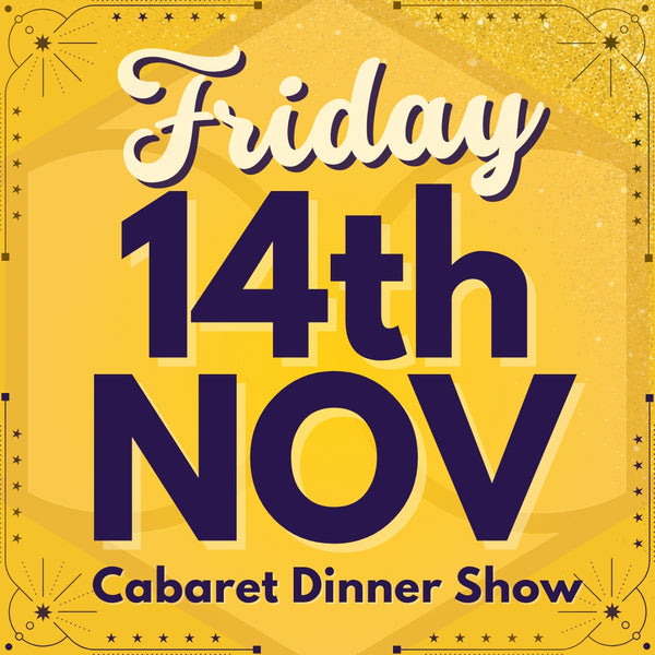 Cabaret Dinner Show - Fri 14th Nov 2025