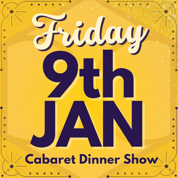 Cabaret Dinner Show - Fri 9th Jan 2026