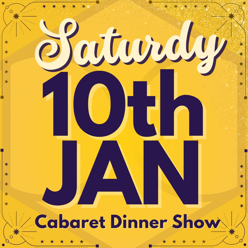 Cabaret Dinner Show - Sat 10th Jan 2026