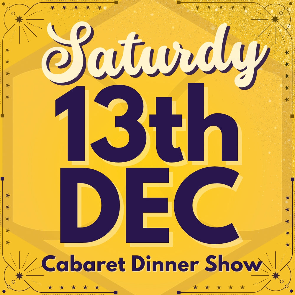 Cabaret Dinner Show - Sat 13th Dec 2025