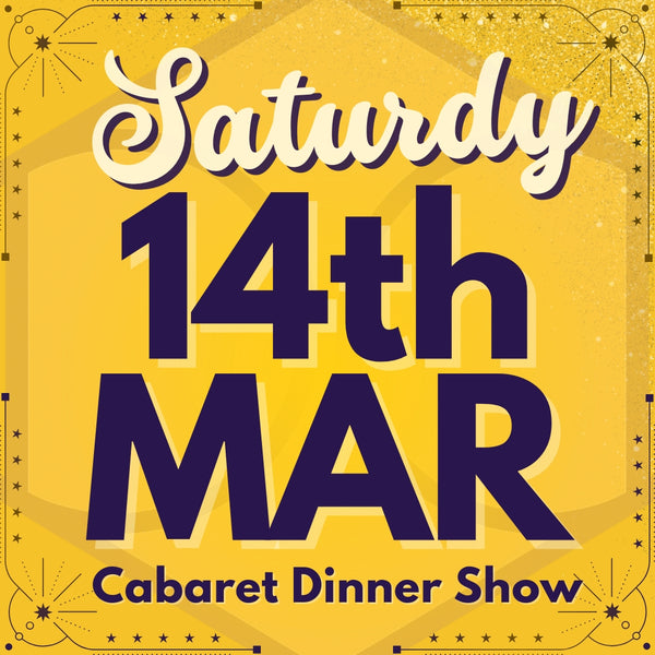 Cabaret Dinner Show - Sat 14th Mar 2026