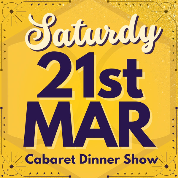 Cabaret Dinner Show - Sat 21st Mar 2026