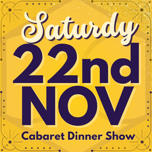 Promotional poster for a cabaret dinner show event at the Honeycomb Club on Saturday, 22nd November with decorative elements.