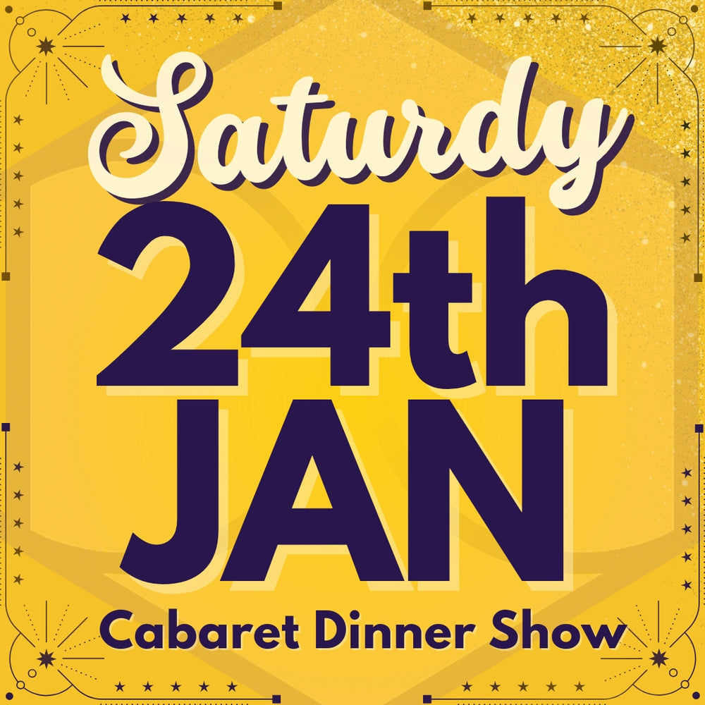 Cabaret Dinner Show - Sat 24th Jan 2026