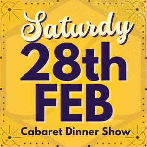 Cabaret Dinner Show - Sat 28th Feb 2026