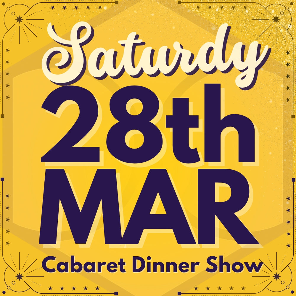 Cabaret Dinner Show - Sat 28th Mar 2026