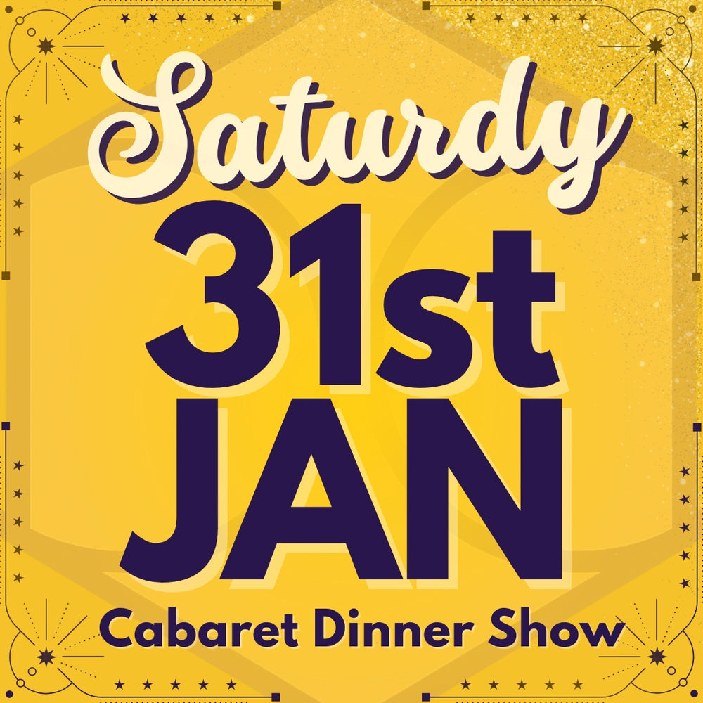 Cabaret Dinner Show - Sat 31st Jan 2026