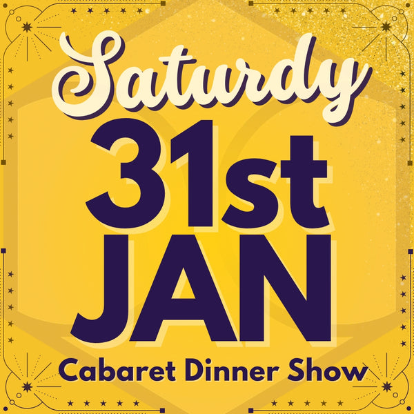 Cabaret Dinner Show - Sat 31st Jan 2026